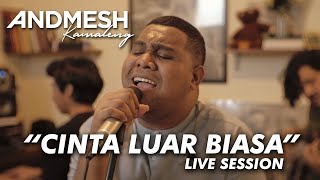 ANDMESH  CINTA LUAR BIASA Live Session [upl. by Yaya]