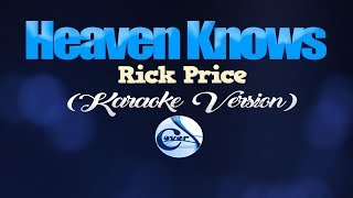 HEAVEN KNOWS  Rick Price KARAOKE VERSION [upl. by Yrevi493]