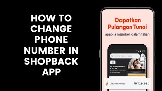 How to Change Phone Number in ShopBack App [upl. by Anayet]