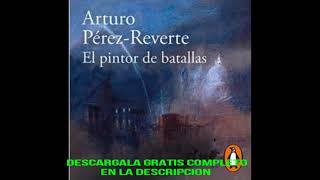 EL PINTOR DE BATALLASaudiolibroARTURO PEREZREVERTE [upl. by Seabrooke]