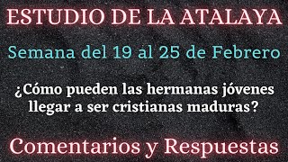 ESTUDIO DE LA ATALAYA ♡ SEMANA DEL 19 AL 25 DE FEBRERO✅ COMENTARIOS Y RESPUESTAS [upl. by Entroc]