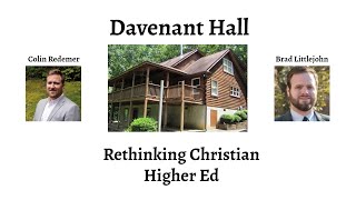 Davenant Hall Rethinking Christian Higher Ed with Brad Littlejohn and Colin Redemer [upl. by Eninotna]