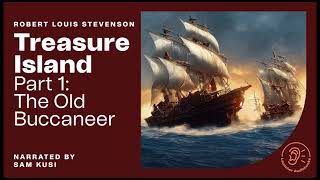 Treasure Island Part 1 The Old Buccaneer  Robert Louis Stevenson  Sam Kusi Full Audiobook [upl. by Nalorac264]