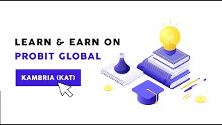 ProBit Global Learn amp Earn Kambria KAT [upl. by Ehtnax464]