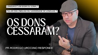 OS DONS ESPIRITUAIS CESSARAM  Pr RODRIGO URCINNO  Cortes É Graça Podcast [upl. by Ardnasyl287]