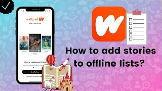 How to add stories to offline lists on Wattpad  Wattpad Tips [upl. by Orella]