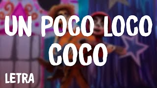 Coco  Un Poco Loco LetraLyrics [upl. by Sitoiyanap]