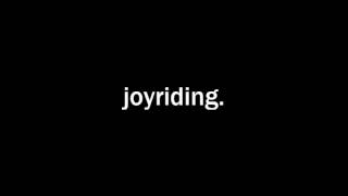 joyriding [upl. by Ddarb]