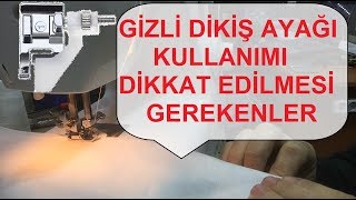 Gizli Dikiş Ayağı Nasıl Kullanılır Bilinmesi Gerekenler [upl. by Akaya]