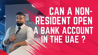 Can a Non  Resident Open a Bank Account in the UAE [upl. by Nuahsal]