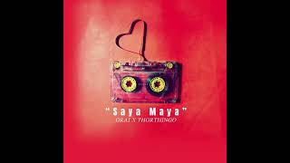 SAYA MAYA  ORAI  THORTHINGO Reprised Version [upl. by Teerell777]