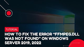 How to fix the error “ffmpegdll was not found” on Windows Server 2019 2022  VPS Tutorial [upl. by Onileva956]