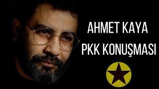 AHMET KAYA PKK KONUŞMASI [upl. by Nydnarb]