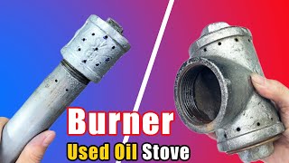 Secret 4 Types Burners that Very Few People Know about Used Oil Stoves [upl. by Assennav181]