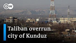 Afghan city of Kunduz falls to Taliban  DW News [upl. by Helfand]