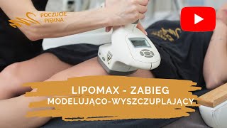 Lipomax zabieg modelującowyszczuplający  Poczucie Piękna [upl. by Ettedualc541]