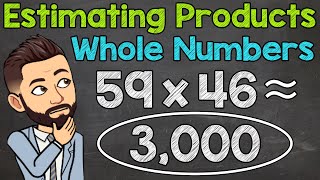 Estimating Whole Number Products  Multiplication Estimation  Math with Mr J [upl. by Lagas]