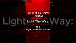 Light The Way Trophy  Ghost of Tsushima All 8 Lighthouse Locations [upl. by Imim]