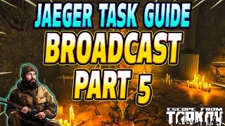 Broadcast Part 5  Jaeger Task Guide  Escape From Tarkov [upl. by Matta]