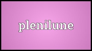 Plenilune Meaning [upl. by Stormie]