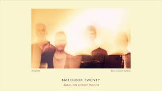 Matchbox Twenty  Hang On Every Word Official Audio [upl. by Cherlyn]