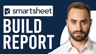 How to Build a Report in Smartsheet Smartsheet Report Builder Tutorial [upl. by Amik]