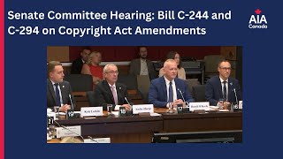 Senate Committee Hearing Bill C244 and C294 on Copyright Act Amendments  AIA Canada [upl. by So]