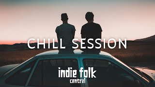 Chill Session • Moody Indie Folk Playlist Vol 1 40 Tracks 2 Hours [upl. by Remington925]