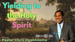 Yielding to the Holy Spirit  Pastor Chris Oyakhilome [upl. by Charil421]