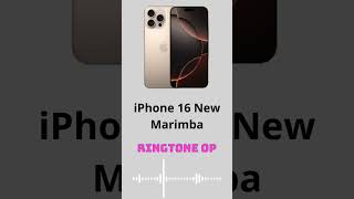 iPhone 16 New Marimba Ringtone for Cell Phone [upl. by Assirok559]