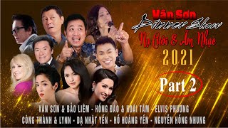 VAN SON 😊 Part 2  Dinner Show 2021 quotNụ Cười amp Âm Nhạcquot VanSonBolero [upl. by Pawsner]