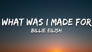 Billie Eilish  What Was I Made For Lyrics [upl. by Eramal]