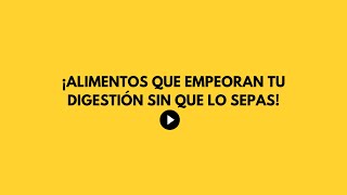 ¡Alimentos que empeoran tu digestión sin que lo sepas [upl. by Whitcher]