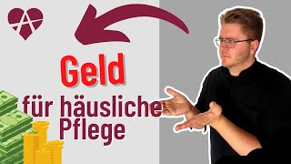 ❤️ Was ist alles möglich Geld für die häusliche Pflege für Pflegende Angehörige und Pflegedienst [upl. by Temp1]