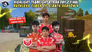 HIGHLIGHT TEAMFIGHT BTR RA DAY 2 FINAL RUTHLESS COG S4  LEONNVUNK FULL BERMAIN  MATCH 16 [upl. by Naivatco]