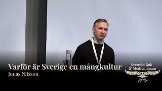 Varför är Sverige en mångkultur  filmvisning med Jonas Nilsson  Svenska Bok amp Mediamässan 2021 [upl. by Maximo]