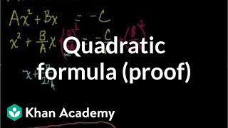 Quadratic formula proof  Quadratic equations  Algebra I  Khan Academy [upl. by Miles]