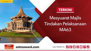 LANGSUNG Mesyuarat Majlis Tindakan Pelaksanaan MA63  20 Jan 2023 [upl. by Ecinert]