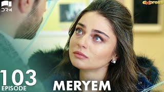 MERYEM  Episode 103  Turkish Drama  Furkan Andıç Ayça Ayşin  Urdu Dubbing  RO1Y [upl. by Oznarol]