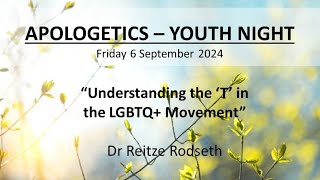 Apologetics 2024  quotUnderstanding the quotTquot in the LGBTQ Movementquot [upl. by Isleana]