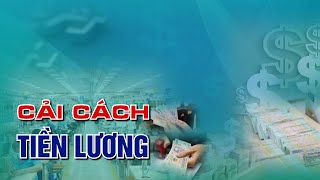 Cải Cách Tiền Lương không đơn thuần chỉ là Tăng Lương VTC14 [upl. by Ahsok]