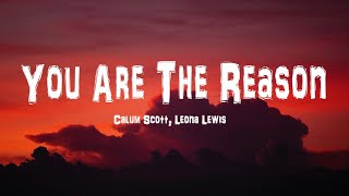 Calum Scott Leona Lewis  You Are The Reason Lyrics [upl. by Imekawulo803]