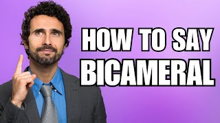 How To Pronounce Bicameral Correctly [upl. by Lilia]