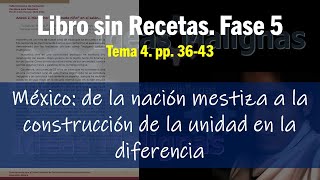 idM LSRF5 Tema 4 México de la nación mestiza a la construcción de la unidad en la diferencia [upl. by Elli436]