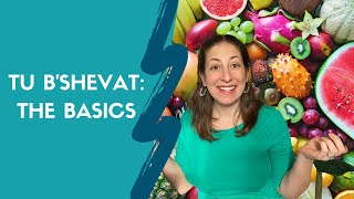 Tu Bishvat The Basics  What is Tu BShevat [upl. by Eidoj115]