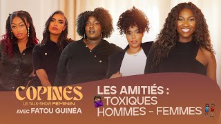 Les Amitiés  Toxiques HommesFemmes  Copines Le Talk Avec Fatou Guinea [upl. by Garvin]