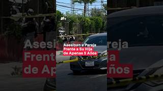 Asesinan a pareja frente a su hija de apenas 5 años  N Shorts [upl. by Corvese]