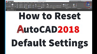 How to Reset AutoCAD 2018 to Default Settings Tutorials [upl. by Minor]