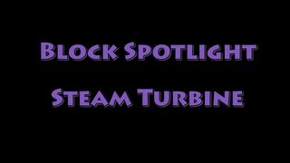 Block Spotlight  Steam Turbine [upl. by Macknair]