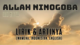 ALLAH NINOGOBA  Ennis Kogoya  Lirik amp Artinya Wamena Indonesian English  Rohani Daerah Papua [upl. by Najed]